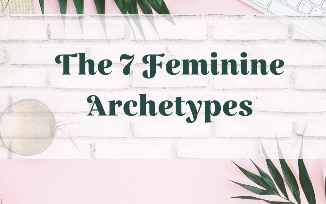 The 7 Female Archetypes And What They Tell Us About Being A Woman - Dr 