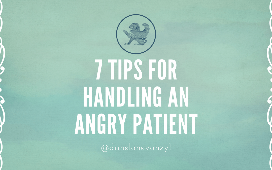 7 Tips for Handling an Angry Patient