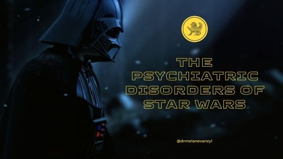 The Psychiatric Disorders of Star Wars