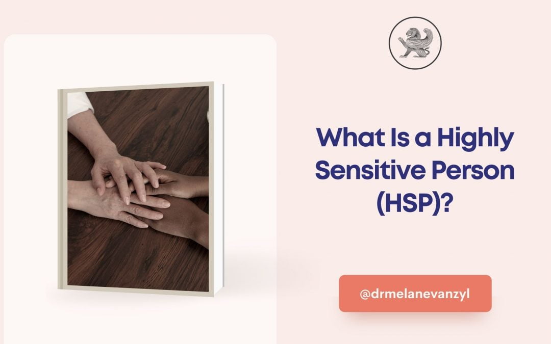 What Is a Highly Sensitive Person (HSP)?