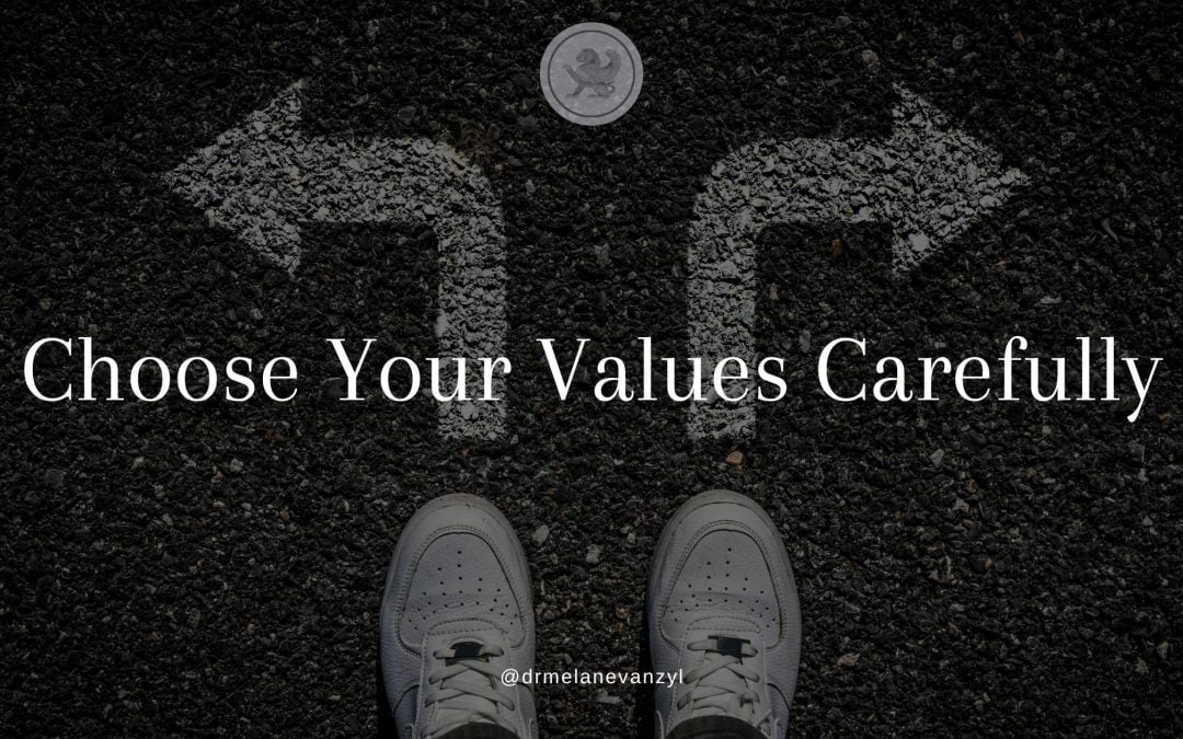 Why the Values you Choose to Live by is your most important Decision