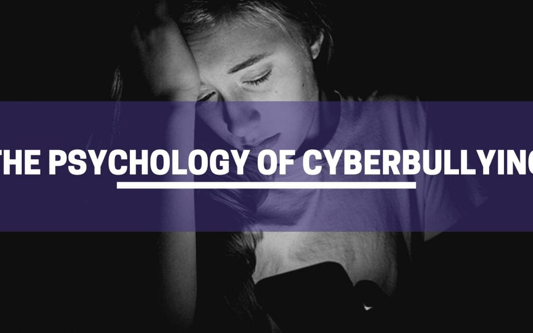 The Psychology of Cyberbullying