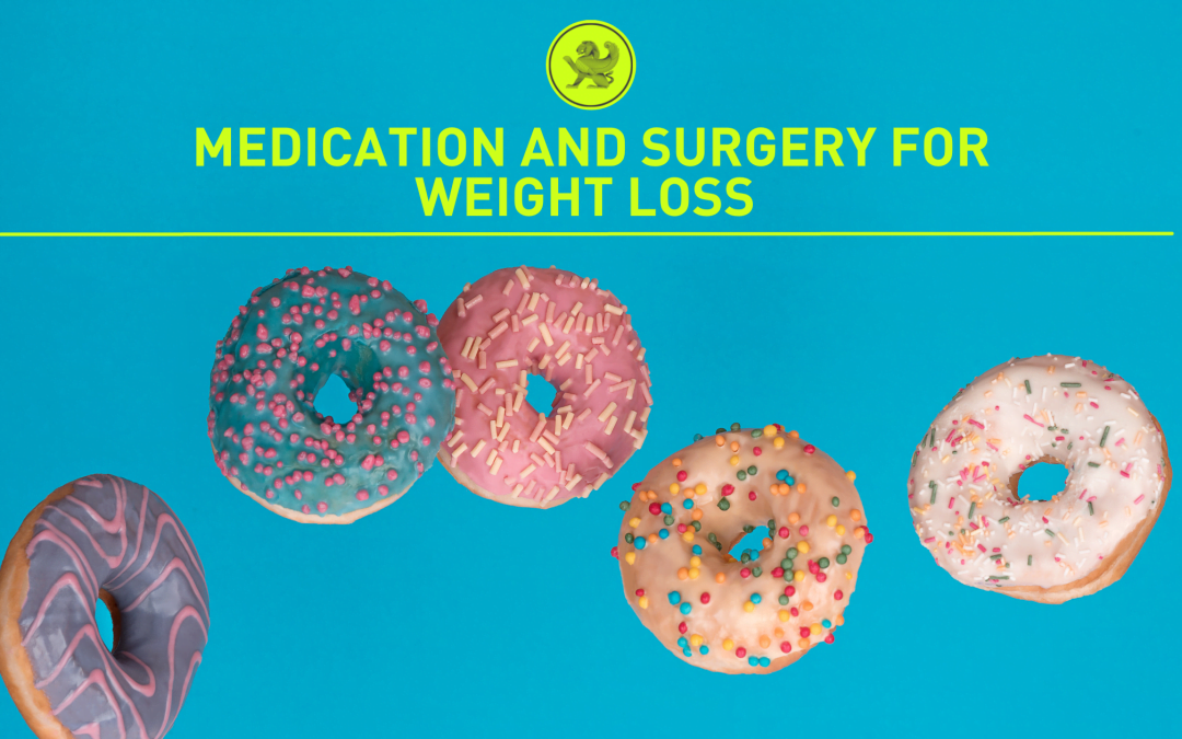 Medication and Surgery for Weight Loss